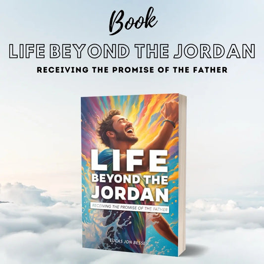 Life Beyond the Jordan: Embracing the Promise of the Father - Paperback